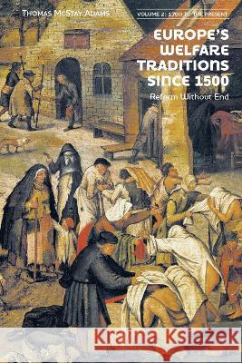 Europe's Welfare Traditions Since 1500, Volume 2: 1700-2000 Adams, Thomas McStay 9781350276246 Bloomsbury Academic