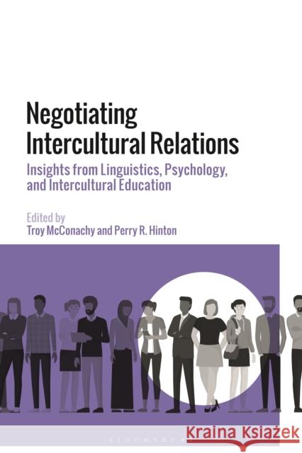 Negotiating Intercultural Relations: Insights from Linguistics, Psychology, and Intercultural Education McConachy, Troy 9781350276932