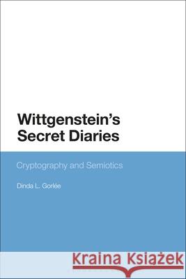 Wittgenstein's Secret Diaries: Semiotic Writing in Cryptography Gorl 9781350277557 Bloomsbury Academic