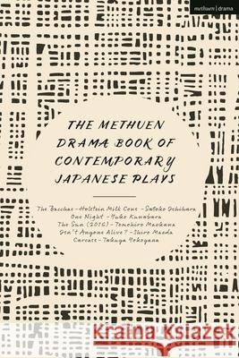 The Methuen Drama Book of Contemporary Japanese Plays: The Bacchae-Holstein Milk Cows; One Night; Isn't Anyone Alive?; The Sun; Carcass Kuwabara, Yuko 9781350278363 Methuen Drama