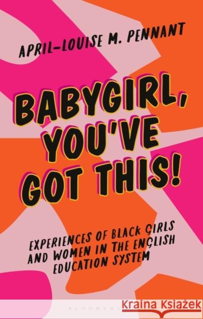 Babygirl, You've Got This! April-Louise (University of Birmingham, UK) Pennant 9781350279001 Bloomsbury Publishing PLC