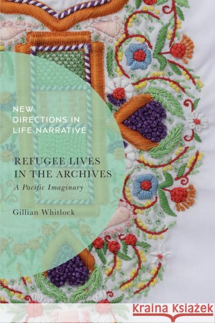 Refugee Lives in the Archives Professor Gillian (University of QUeensland, Australia) Whitlock 9781350279988 Bloomsbury Publishing PLC