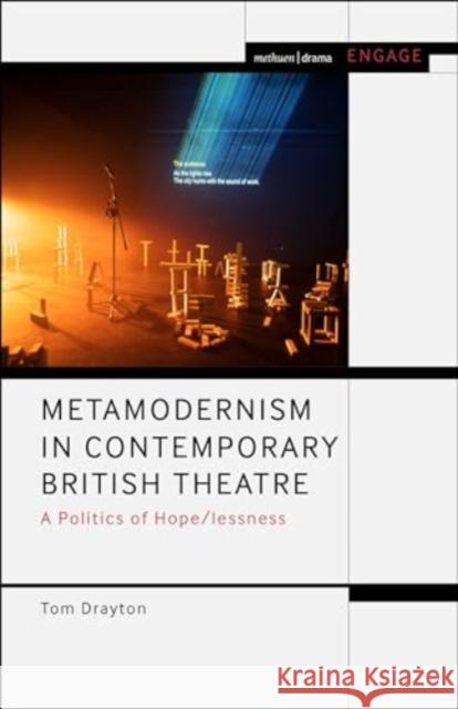 Metamodernism in Contemporary British Theatre Tom Drayton 9781350286429