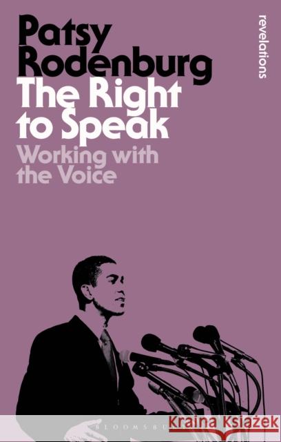 The Right to Speak: Working with the Voice Patsy Rodenburg 9781350289475 Bloomsbury Publishing PLC