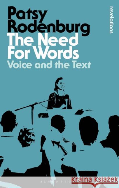 The Need for Words: Voice and the Text Patsy Rodenburg 9781350290112