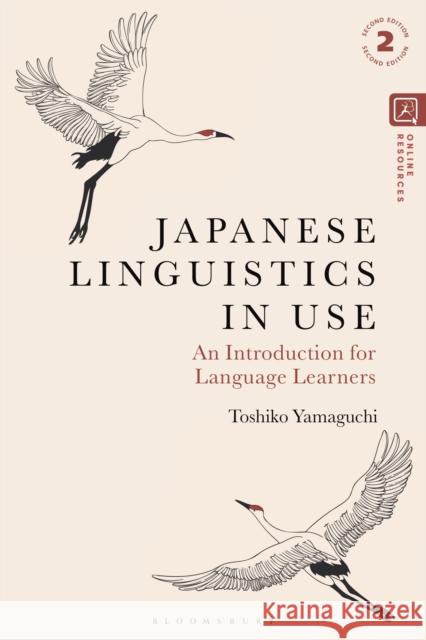 Japanese Linguistics in Use: An Introduction for Language Learners Dr. Toshiko (University of Malaya, Malaysia) Yamaguchi 9781350290600 Bloomsbury Academic