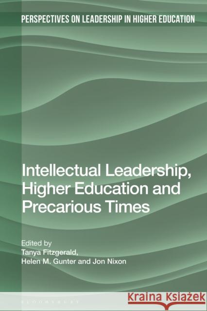 Intellectual Leadership, Higher Education and Precarious Times  9781350291805 Bloomsbury Publishing PLC