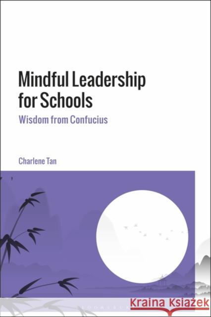 Mindful Leadership for Schools Professor Charlene (University of Hong Kong, Hong Kong) Tan 9781350292031 Bloomsbury Publishing PLC