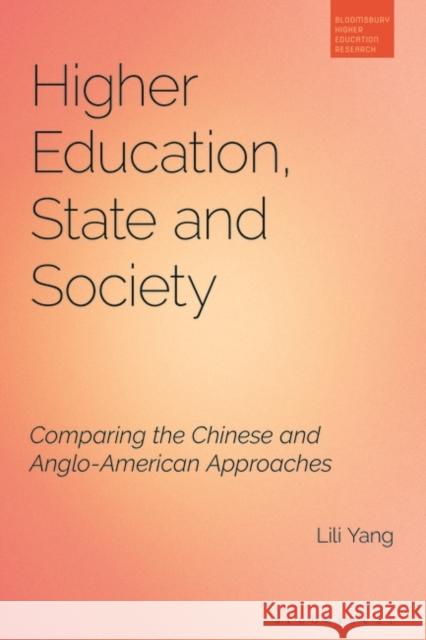 Higher Education, State and Society: Comparing the Chinese and Anglo-American Approaches Lili Yang Simon Marginson 9781350293472