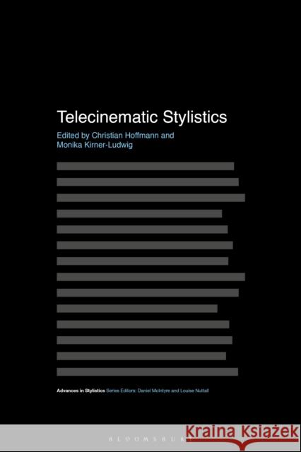 Telecinematic Stylistics Christian Hoffmann Dan McIntyre Monika Kirner-Ludwig 9781350294523