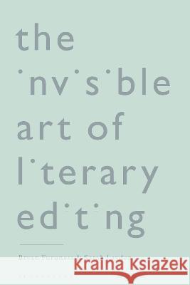The Invisible Art of Literary Editing Bryan Furuness Sarah Layden 9781350296473 Bloomsbury Academic