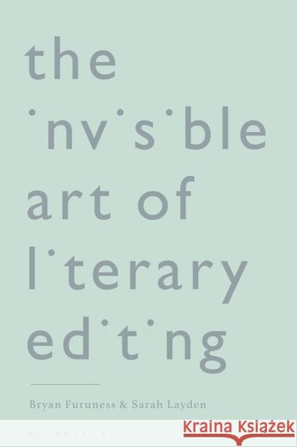 The Invisible Art of Literary Editing Bryan Furuness Sarah Layden 9781350296480 Bloomsbury Academic