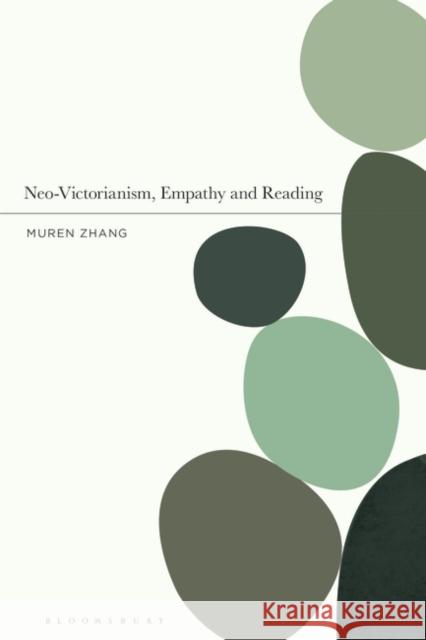 Neo-Victorianism, Empathy and Reading Muren Zhang 9781350297203 Bloomsbury Publishing PLC