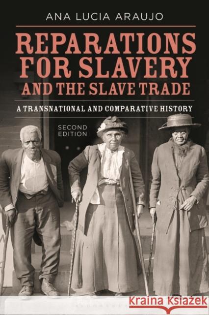 Reparations for Slavery and the Slave Trade: A Transnational and Comparative History Ana Lucia Araujo 9781350297661 Bloomsbury Academic