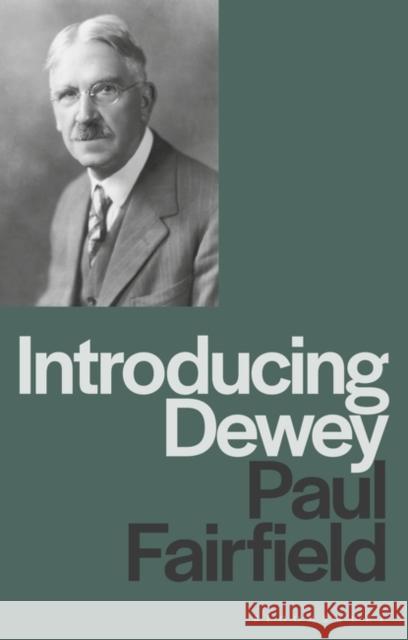 Introducing Dewey Professor Paul (Queen's University, Canada) Fairfield 9781350297838 Bloomsbury Publishing PLC