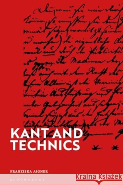 Kant and Technics Franziska Aigner 9781350299030 Bloomsbury Publishing PLC