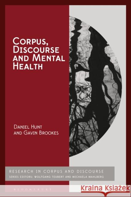 Corpus, Discourse and Mental Health Daniel Hunt Gavin Brookes Gavin Brookes 9781350302006 Bloomsbury Academic