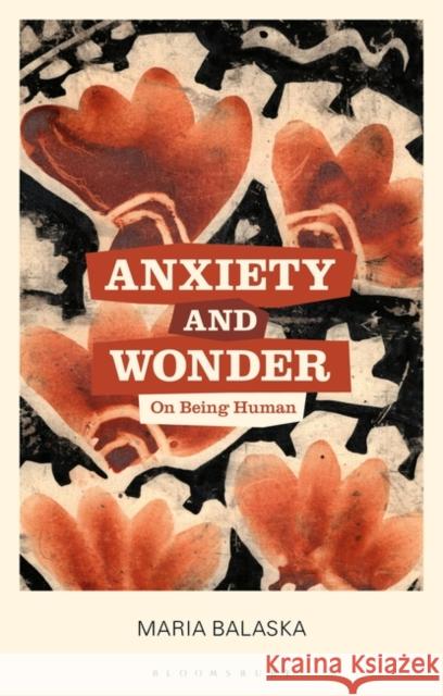 Anxiety and Wonder: On Being Human Maria Balaska 9781350302938 Bloomsbury Academic