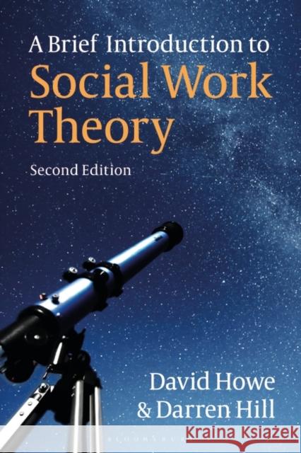 A Brief Introduction to Social Work Theory David Howe Darren Hill 9781350303690 Bloomsbury Academic