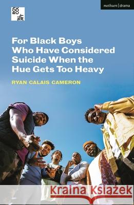 For Black Boys Who Have Considered Suicide When the Hue Gets Too Heavy Ryan Calais Cameron 9781350304222 Bloomsbury Publishing PLC