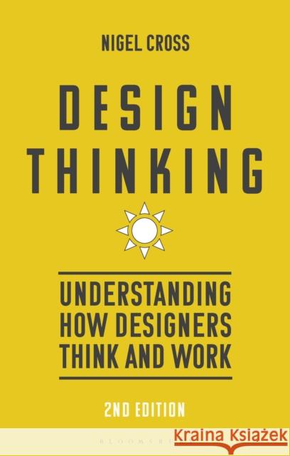 Design Thinking: Understanding How Designers Think and Work Nigel Cross 9781350305021 Bloomsbury Visual Arts