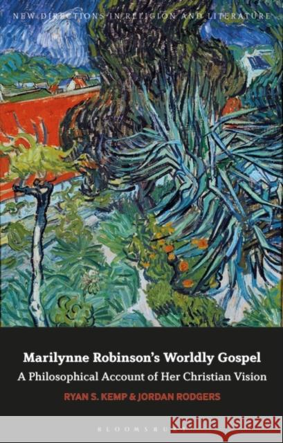 Marilynne Robinson's Worldly Gospel Dr Jordan (King's College, Wilkes-Barre, USA) Rodgers 9781350318397