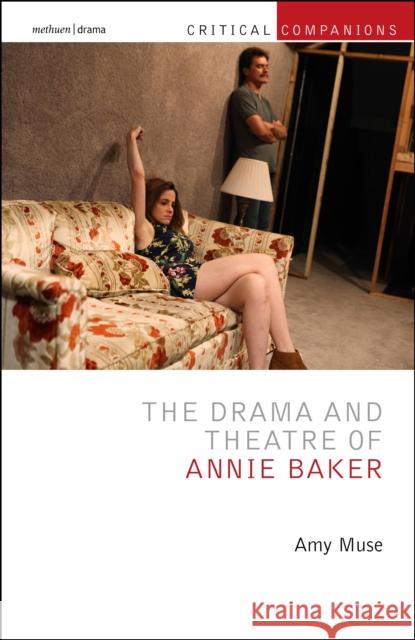 The Drama and Theatre of Annie Baker Amy Muse Patrick Lonergan Kevin J. Wetmor 9781350319974