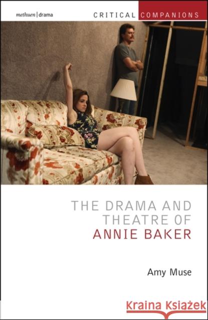 The Drama and Theatre of Annie Baker Amy Muse Patrick Lonergan Kevin J. Wetmor 9781350320017 Methuen Drama