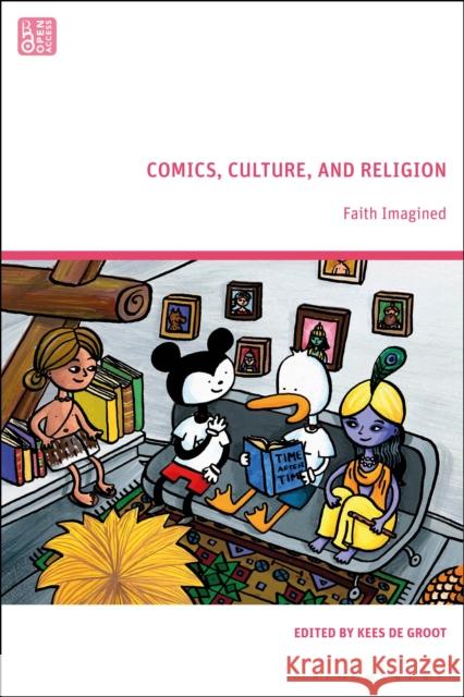 Comics, Culture, and Religion: Faith Imagined Kees de Groot 9781350321625