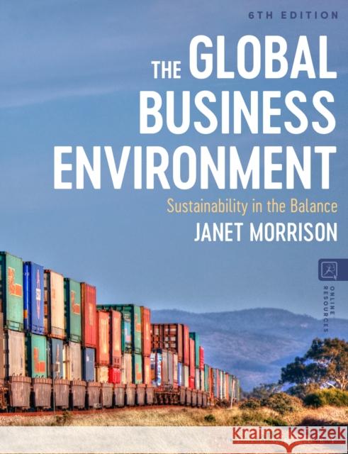 The Global Business Environment: Sustainability in the Balance Janet Morrison 9781350321748