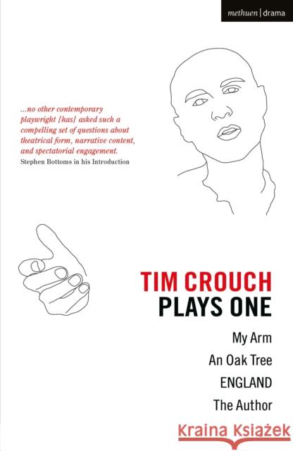 Tim Crouch: Plays One: The Author; England; An Oak Tree; My Arm Tim Crouch (Author)   9781350322028 Methuen Drama