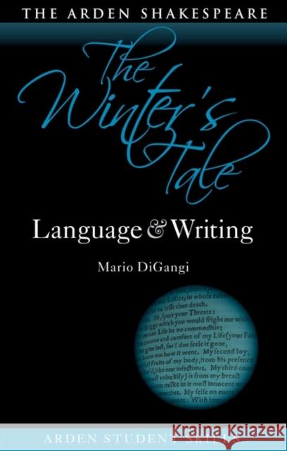 The Winter's Tale: Language and Writing Mario (Lehman College and the Graduate Center, CUNY, USA) DiGangi 9781350322523 Bloomsbury Publishing PLC