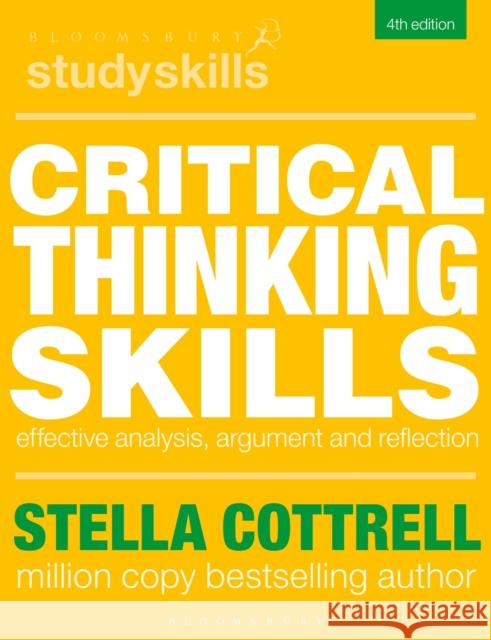 Critical Thinking Skills: Effective Analysis, Argument and Reflection Cottrell, Stella 9781350322585
