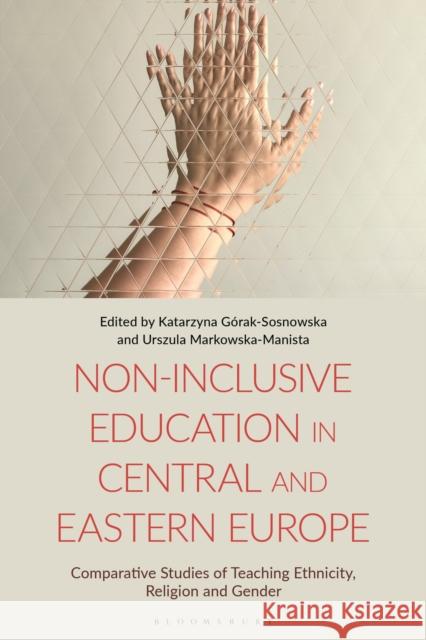Non-Inclusive Education in Central and Eastern Europe  9781350325302 Bloomsbury Publishing PLC