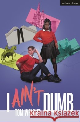 I Ain't Dumb Tom Wright   9781350326422 Methuen Drama