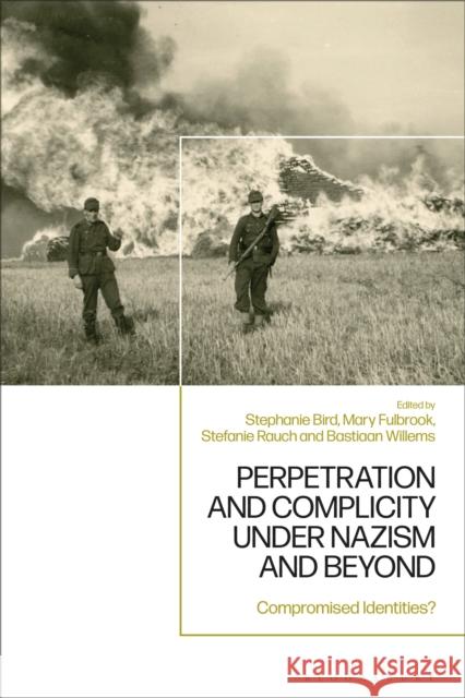Perpetration and Complicity Under Nazism and Beyond: Compromised Identities? Fulbrook, Mary 9781350327771