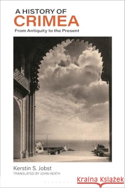 A History of Crimea: From Antiquity to the Present Kerstin S. Jobst 9781350327993 Bloomsbury Publishing PLC