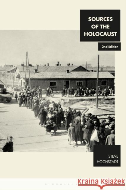 Sources of the Holocaust Steve Hochstadt 9781350328044 Bloomsbury Publishing PLC