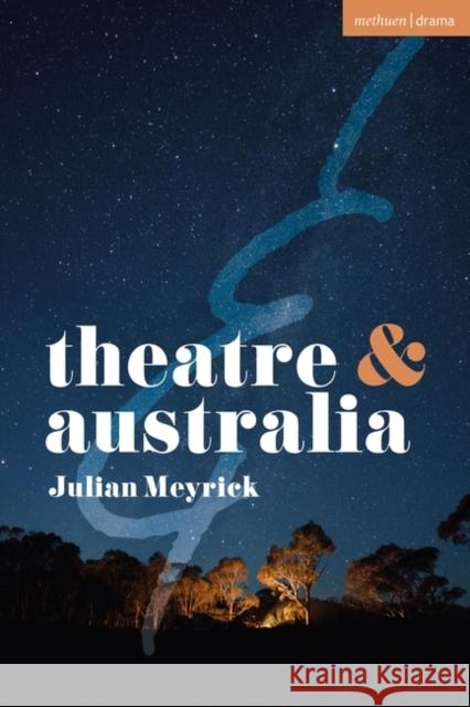 Theatre and Australia Julian Meyrick Dan Rebellato Jen Harvie 9781350331358