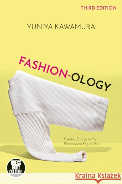 Fashion-ology: Fashion Studies in the Postmodern Digital Era Yuniya (Fashion Institute of Technology, USA) Kawamura 9781350331860 Bloomsbury Publishing PLC