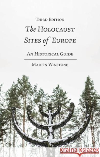 The Holocaust Sites of Europe: An Historical Guide Martin Winstone 9781350332027 Bloomsbury Academic