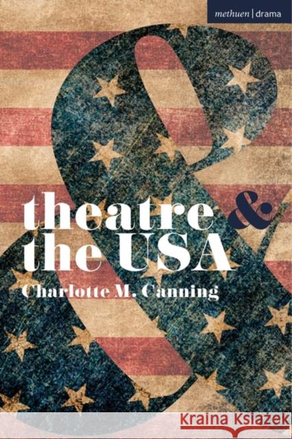 Theatre and the USA Canning Charlotte Canning 9781350332775