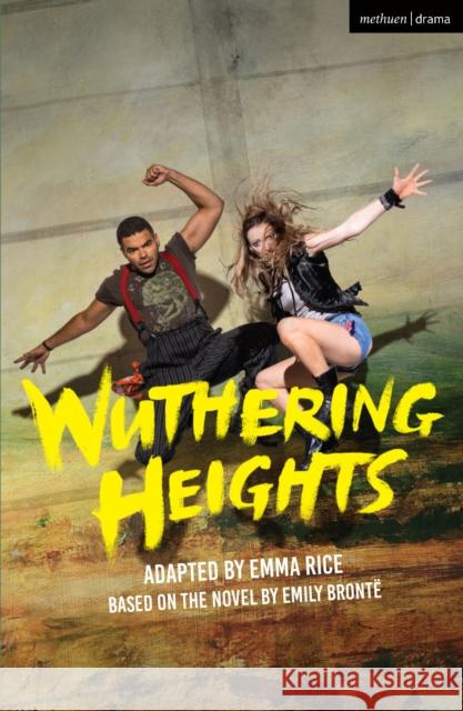 Wuthering Heights Emily Bronte Emma Rice  9781350334540 Methuen Drama