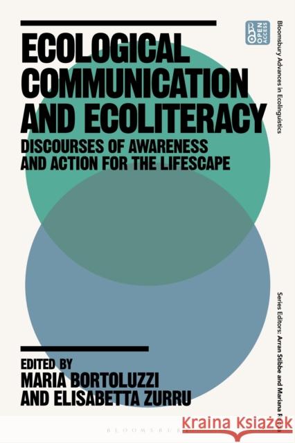 Ecological Communication and Ecoliteracy: Discourses of Awareness and Action for the Lifescape Maria Bortoluzzi Arran Stibbe Elisabetta Zurru 9781350335868