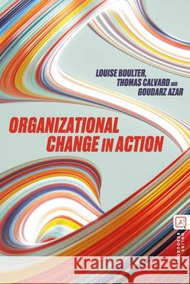 Organizational Change in Action Professor Goudarz Azar 9781350335967 Bloomsbury Publishing PLC
