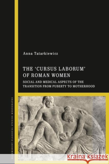 The 'cursus laborum' of Roman Women Dr Anna (Adam Mickiewicz University, Poland) Tatarkiewicz 9781350337435 Bloomsbury Publishing PLC