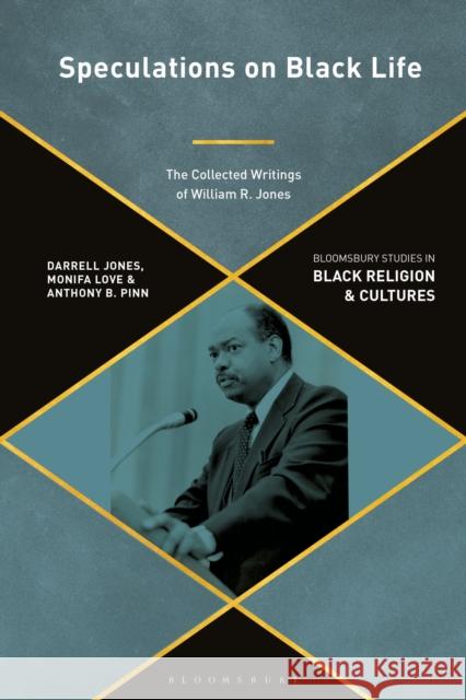 Speculations on Black Life: The Collected Writings of William R. Jones Jones, Darrell 9781350338746