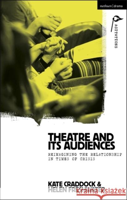 Theatre and its Audiences Helen (Newcastle University, UK) Freshwater 9781350339163 Bloomsbury Publishing PLC