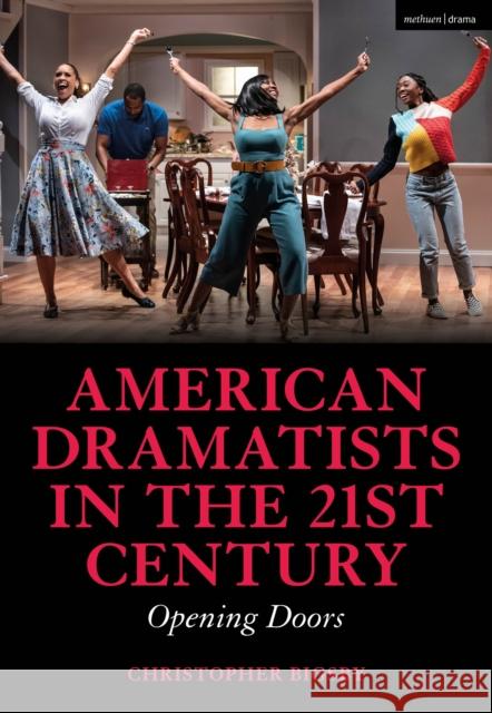 American Dramatists in the 21st Century Christopher (University of East Anglia, UK) Bigsby 9781350340527 Bloomsbury Publishing PLC