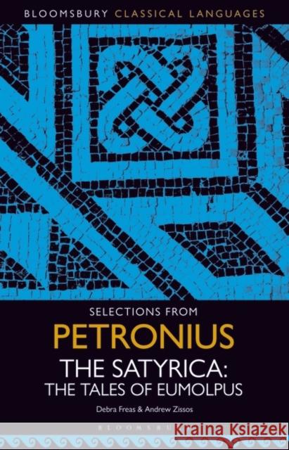 Selections from Petronius, the Satyrica: The Tales of Eumolpus Debra Freas Andrew Zissos 9781350341289 Bloomsbury Publishing PLC